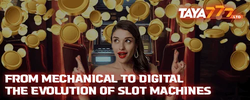 From Mechanical to Digital: The Evolution of Slot Machines