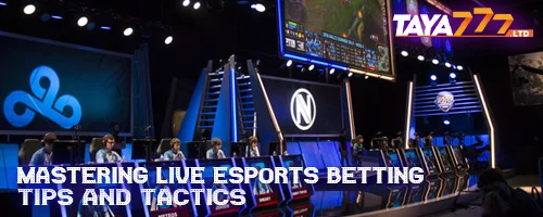 Mastering Live Esports Betting: Tips and Tactics
