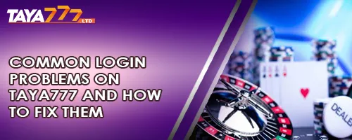 Common Login Problems on TAYA777 and How to Fix Them