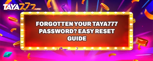 Forgotten Your TAYA777 Password? Easy Reset Guide