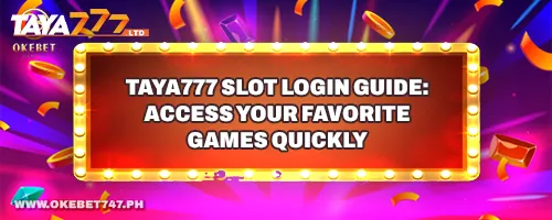 TAYA777 Slot Login Guide: Access Your Favorite Games Quickly